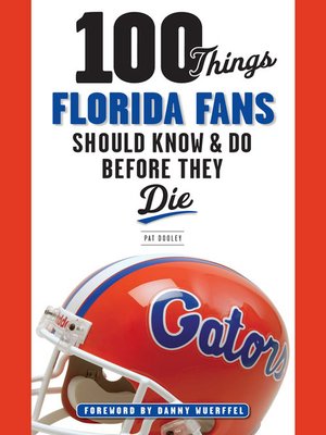 cover image of 100 Things Florida Fans Should Know & Do Before They Die